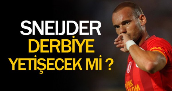 Sneijder derbiye yetiecek mi 